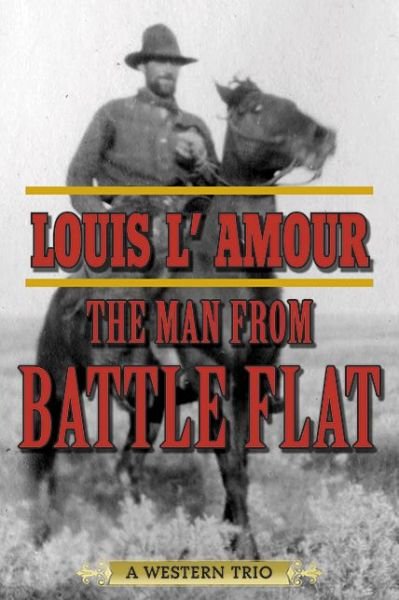 Cover for Louis L'Amour · The Man from Battle Flat: A Western Trio (Paperback Book) (2015)