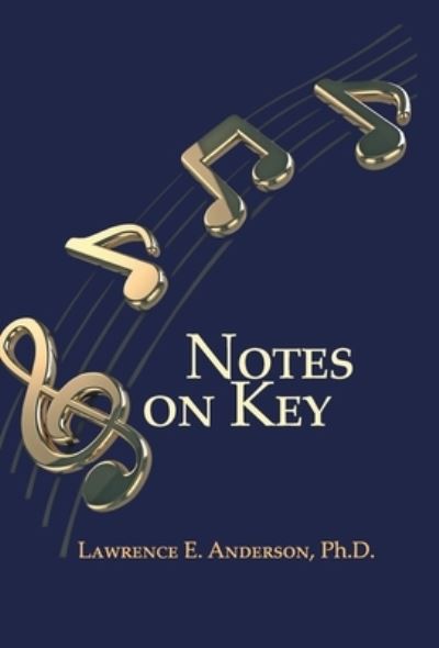 Notes on Key - Lawrence E Anderson - Books - Alive Books - 9781631320712 - June 20, 2019