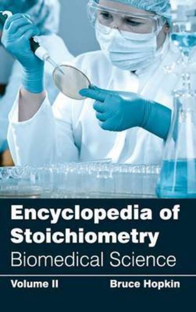 Cover for Bruce Hopkin · Encyclopedia of Stoichiometry: Volume II (Biomedical Science) (Hardcover Book) (2015)