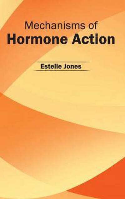 Cover for Estelle Jones · Mechanisms of Hormone Action (Hardcover Book) (2015)