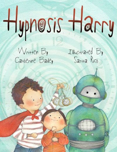 Cover for Catherine Bailey · Hypnosis Harry (Hardcover Book) (2016)