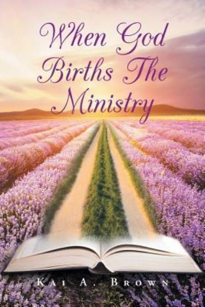 Cover for Kai a Brown · When God Births the Ministry (Paperback Book) (2016)