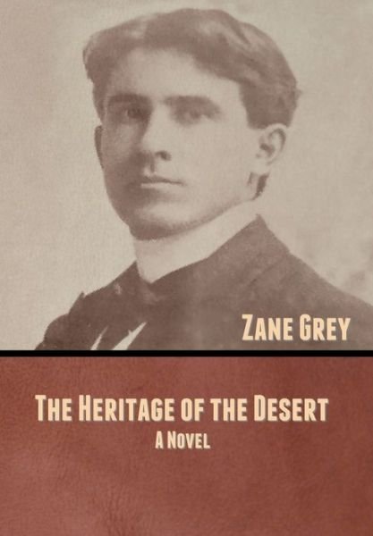 Cover for Zane Grey · The Heritage of the Desert (Hardcover bog) (2020)