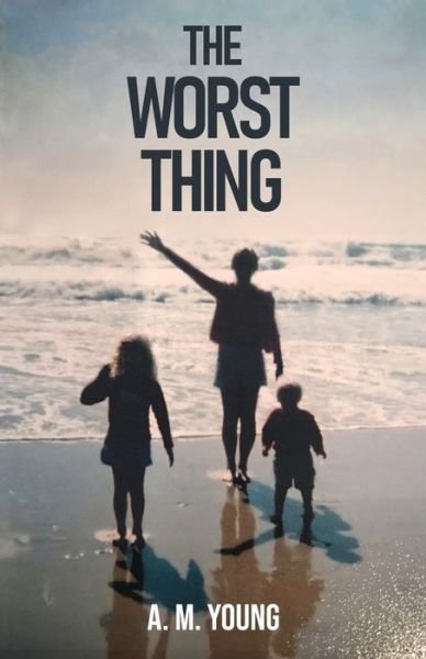 Cover for A M Young · The Worst Thing: A Sister's Journey Through her Brother's Addiction and Death (Pocketbok) (2021)