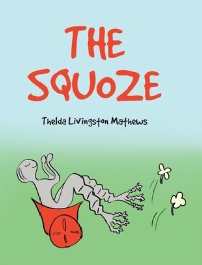 Cover for Thelda Livingston Mathews · The Squoze (Hardcover Book) (2021)