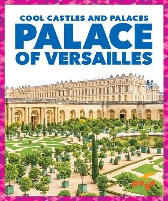 Cover for Clara Bennington · Palace of Versailles - Cool Castles and Palaces (Hardcover Book) (2020)