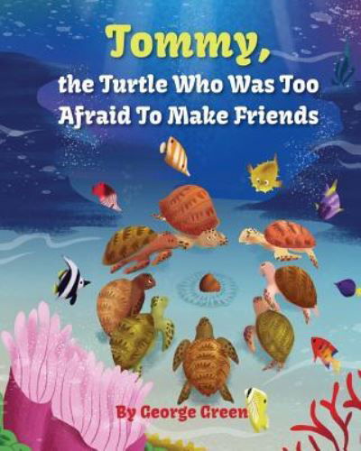 Cover for George Green · Tommy, the Turtle who was too Afraid to Make Friends (Pocketbok) (2017)