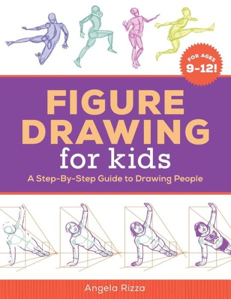 Cover for Angela Rizza · Figure Drawing for Kids: A Step-By-Step Guide to Drawing People - Drawing Books for Kids Ages 9 to 12 (Paperback Book) (2020)