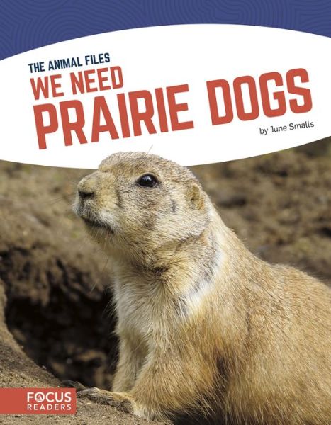 Cover for June Smalls · We Need Prairie Dogs - The Animal Files (Paperback Book) (2019)