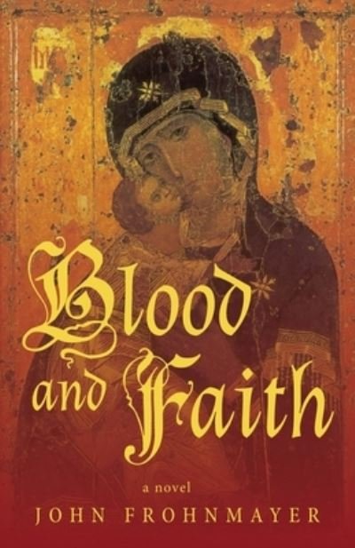 Cover for John Frohnmayer · Blood and Faith (Book) (2022)