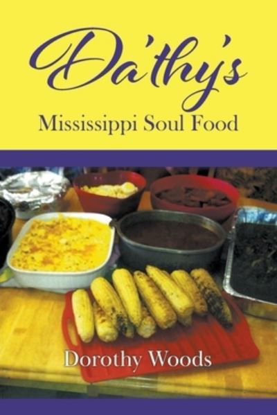 Cover for Dorothy Woods · Da'thy's Mississippi Soul Food (Book) (2022)