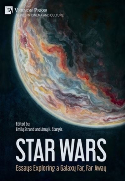 Cover for Emily Strand · Star Wars: Essays Exploring a Galaxy Far, Far Away - Series in Cinema and Culture (Inbunden Bok) (2023)