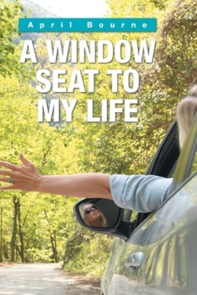 Cover for April Bourne · A Window Seat to My Life (Paperback Book) (2020)