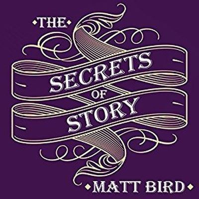 The Secrets of Story Lib/E - Matt Bird - Música - HighBridge Audio - 9781665147712 - 1 de noviembre de 2016