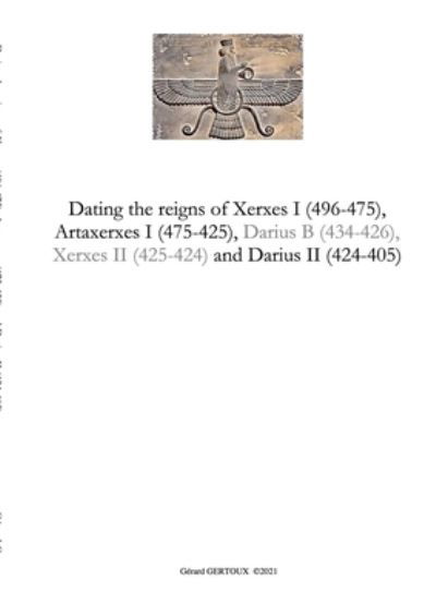 Cover for Gerard Gertoux · Dating the reigns of Xerxes I (496-475), Artaxerxes I (475-425) and Darius II (424-405) (Pocketbok) (2021)