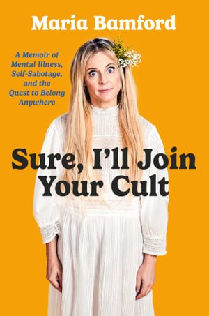 Cover for Maria Bamford · Sure, I'll Join Your Cult: A Memoir of Mental Illness and the Quest to Belong Anywhere (Taschenbuch) (2023)