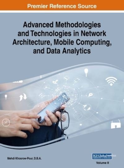 Cover for D. B. A. Mehdi Khosrow-Pour · Advanced Methodologies and Technologies in Network Architecture, Mobile Computing, and Data Analytics, VOL 2 (Book) (2018)