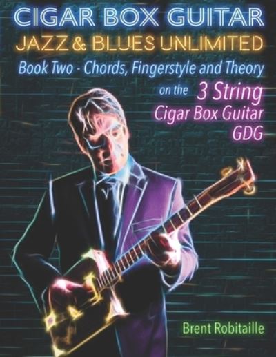 Cover for Brent Robitaille · Cigar Box Guitar Jazz &amp; Blues Unlimited (Paperback Book) (2019)