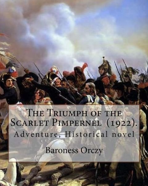 Cover for Baroness Orczy · The Triumph of the Scarlet Pimpernel (1922). by (Paperback Book) (2018)