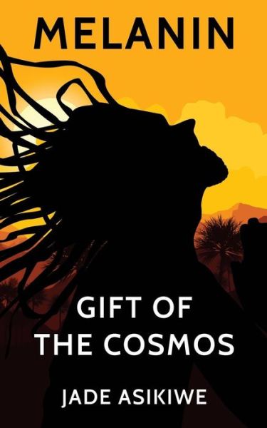 Cover for Jade Asikiwe · Melanin Gift of The Cosmos (Paperback Book) (2018)