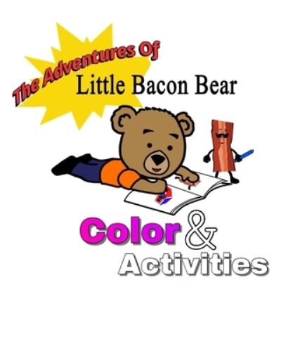 Cover for R Sullivan · The adventures of little bacon bear color &amp; activities (Paperback Book) (2018)