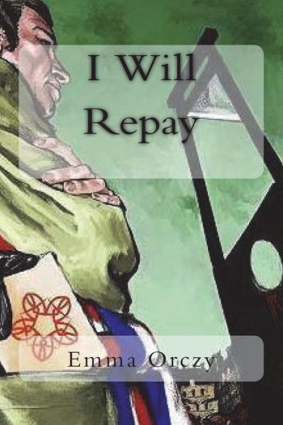 Cover for Emma Orczy · I Will Repay (Paperback Book) (2018)