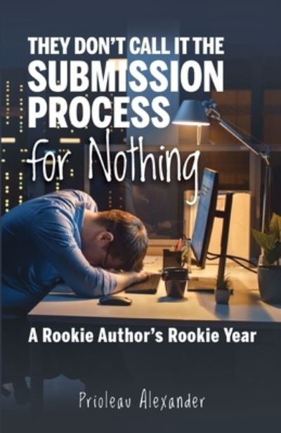 Cover for Prioleau Alexander · They Don't Call It the Submission Process for Nothing (Book) (2023)