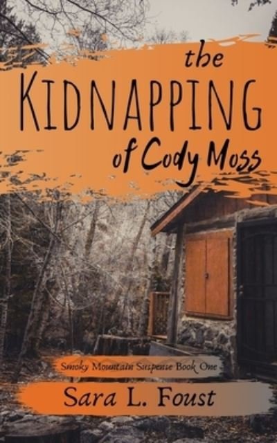 Cover for Sara L Foust · The Kidnapping of Cody Moss (Paperback Book) (2019)