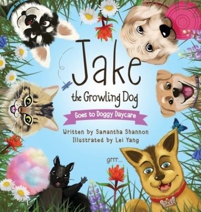 Jake the Growling Dog Goes to Doggy Daycare: A Children's Book about Trying New Things, Friendship, Finding Comfort, and Kindness - Jake the Growling Dog - Samantha Shannon - Books - Rawlings Books LLC - 9781734744712 - April 3, 2020