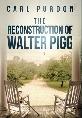 Cover for Carl Purdon · The Reconstruction Of Walter Pigg (Hardcover Book) (2020)