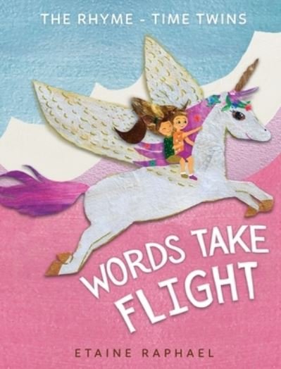 Cover for Etaine Raphael · Words Take Flight (Hardcover Book) (2021)