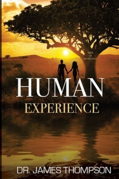 Human Experience - James Thompson - Livros - Dr. James Thompson - 9781737095712 - 7 de setembro de 2021