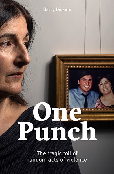 Cover for Barry Dickins · One Punch: The Tragic Toll of Random Acts of Violence (Paperback Book) [Paperback edition] (2020)