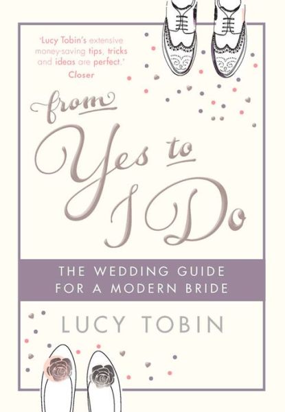 Cover for Lucy Tobin · From Yes to I Do: The Wedding Guide for a Modern Bride (Hardcover Book) (2014)