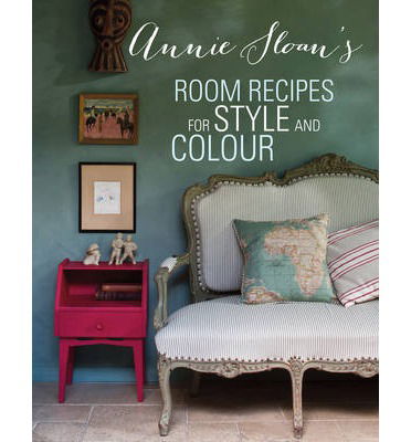 Cover for Sloan, Annie (ANNIE SLOAN INTERIORS) · Annie Sloan's Room Recipes for Style and Colour (Hardcover Book) [UK edition] (2014)