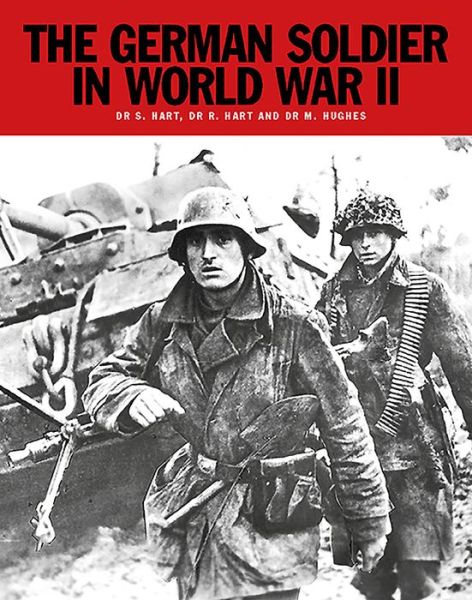 The German Soldier in World War II - Stephen Hart - Boeken - Amber Books Ltd - 9781782743712 - 1 april 2016