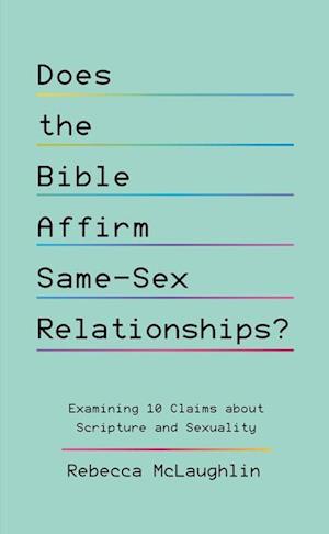 Does The Bible Affirm Same-Sex Relationships? - Mclaughlin - Bøger - - 9781784989712 - 1. maj 2024