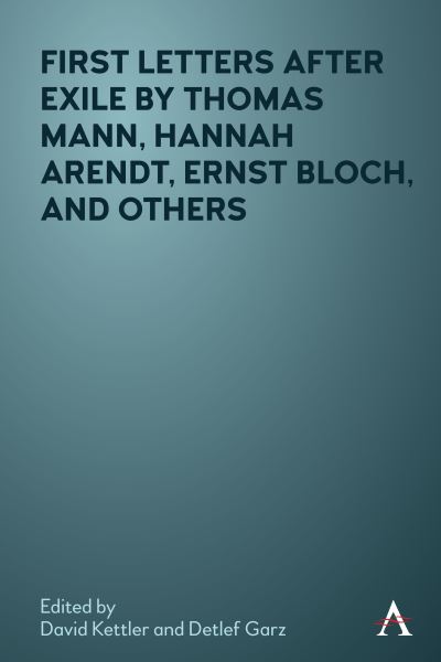 Cover for David Kettler · First Letters After Exile by Thomas Mann, Hannah Arendt, Ernst Bloch, and Others (Hardcover Book) (2021)