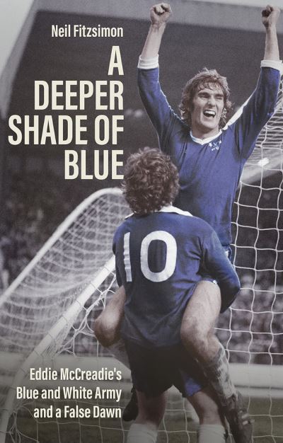 Cover for Neil Fitzsimon · A Deeper Shade of Blue: Eddie Mccreadie's Blue and White Army and a False Dawn - How I Fell in Love with Chelsea (Paperback Book) (2021)