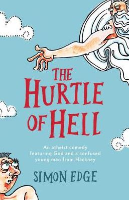 Cover for Simon Edge · The Hurtle of Hell: An atheist comedy featuring God and a confused young man from Hackney (Pocketbok) (2018)