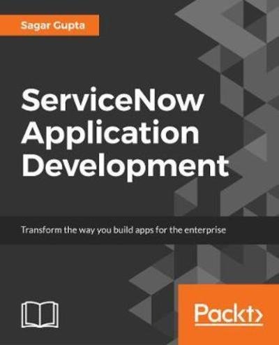 Cover for Sagar Gupta · ServiceNow Application Development (Paperback Bog) (2017)