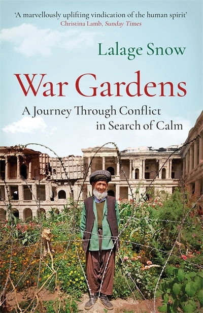 Cover for Lalage Snow · War Gardens: A Journey Through Conflict in Search of Calm (Paperback Book) (2019)