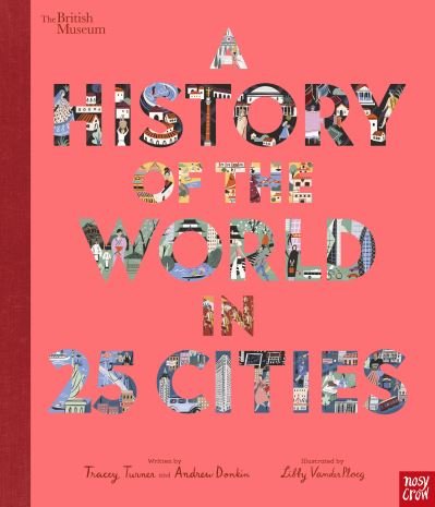 British Museum: A History of the World in 25 Cities - Tracey Turner - Livros - Nosy Crow Ltd - 9781788006712 - 2 de setembro de 2021