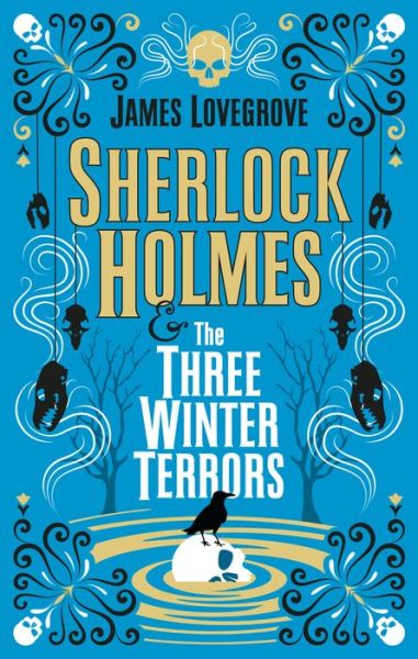 Sherlock Holmes & the Three Winter Terrors - James Lovegrove - Livres - Titan Books Ltd - 9781789096712 - 12 octobre 2021