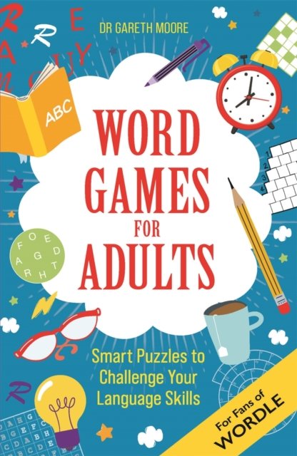 Word Games for Adults: Smart Puzzles to Challenge Your Language Skills – For Fans of Wordle - Brain Games for Adults - Gareth Moore - Kirjat - Michael O'Mara Books Ltd - 9781789294712 - torstai 18. elokuuta 2022