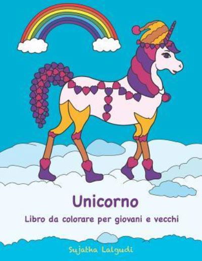 Unicorno Libro Da Colorare Per Giovani E Vecchi - Sujatha Lalgudi - Książki - Independently Published - 9781795585712 - 31 stycznia 2019