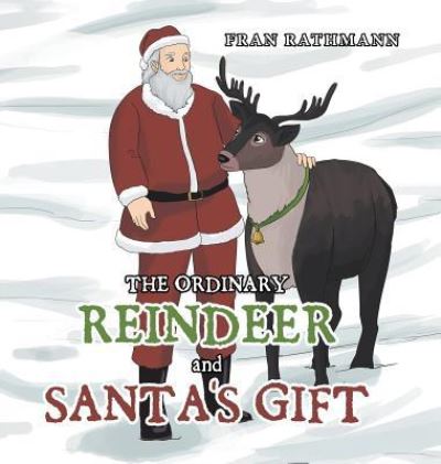 Cover for Fran Rathmann · The Ordinary Reindeer and Santa's Gift (Hardcover Book) (2019)