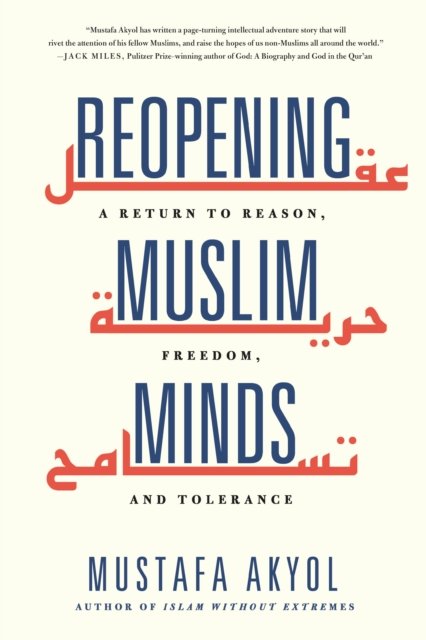 Cover for Mustafa Akyol · Reopening Muslim Minds: A Return to Reason, Freedom, and Tolerance (Hardcover Book) (2022)
