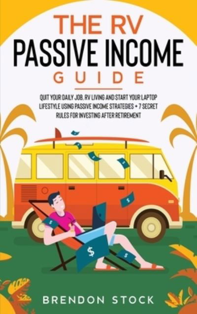 Cover for Brendon Stock · The RV Passive Income Guide 978-1-80268-771-2 (Hardcover Book) (2021)