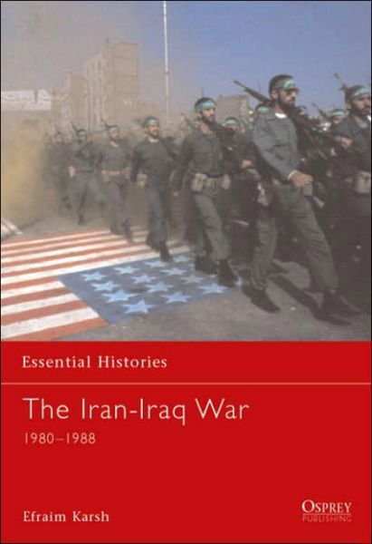 Cover for Efraim Karsh · The Iran-Iraq War 1980-1988 - Essential Histories (Pocketbok) (2002)